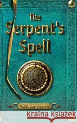 The Serpent's Spell Rae S 9781525585906 FriesenPress - książka