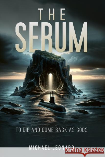 The Serum: To Die and Come Back as Gods Michael Leonard 9798891552999 Austin Macauley Publishers LLC - książka