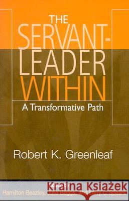 The Servant-Leader Within: A Transformative Path Robert K. Greenleaf, Hamilton Beazley, Larry C. Spears, Larry C. Spears 9780809142194 Paulist Press International,U.S. - książka