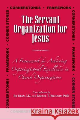 The Servant Organization for Jesus: A Framework for Church Excellence Drexel T. Brunso Ed Dean 9781494231798 Createspace - książka