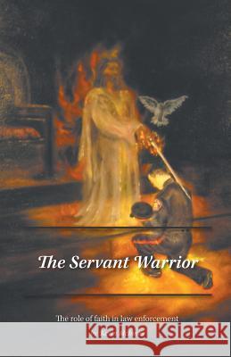 The Servant Warrior: The role of faith in law enforcement McInnes, Kevin 9781460221549 FriesenPress - książka