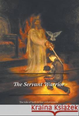 The Servant Warrior: The role of faith in law enforcement McInnes, Kevin 9781460221563 FriesenPress - książka