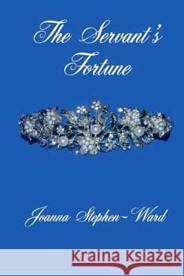 The Servant's Fortune Joanna Stephen-Ward 9781512152173 Createspace - książka