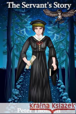 The Servant's Story: A Novel of the Wild Peter Thomson 9781099799471 Independently Published - książka