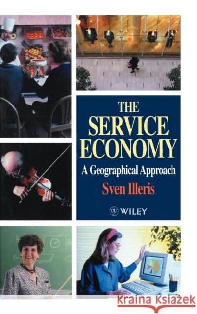 The Service Economy: A Geographical Approach Illeris, Sven 9780471966180 John Wiley & Sons - książka