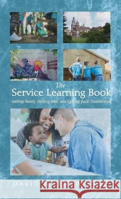 The Service Learning Book: Getting Ready, Serving Well, and Coming Back Transformed David N Entwistle 9781532674877 Cascade Books - książka