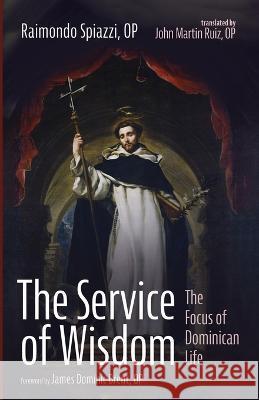 The Service of Wisdom Spiazzi, Raimondo Op 9781666749670 Wipf & Stock Publishers - książka