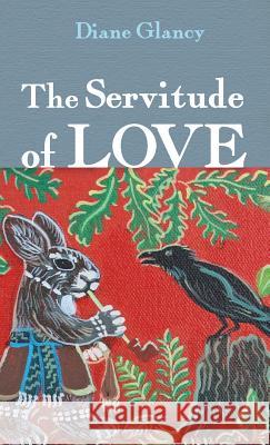 The Servitude of Love Diane Glancy 9781498242646 Resource Publications (CA) - książka