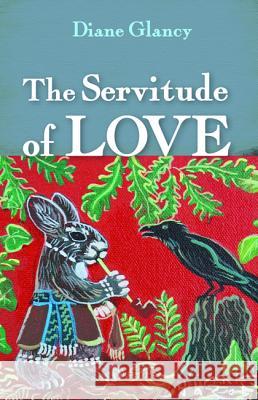 The Servitude of Love Diane Glancy 9781532617737 Resource Publications (CA) - książka