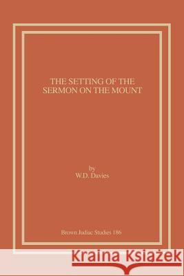 The Setting of the Sermon on the Mount W. D. Davies 9781930675322 Brown Judaic Studies - książka