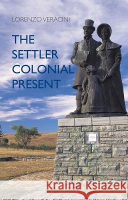 The Settler Colonial Present Lorenzo Veracini 9781137394040 Palgrave MacMillan - książka