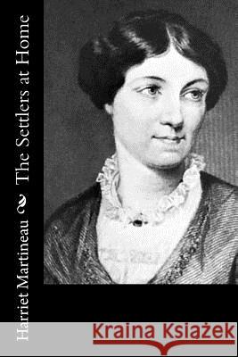 The Settlers at Home Harriet Martineau 9781519169877 Createspace Independent Publishing Platform - książka