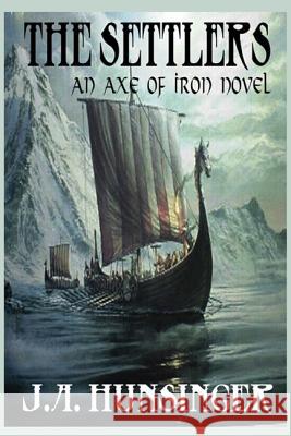 The Settlers: Axe of Iron J. A. Hunsinger 9780980160109 Vinland Publishing, LLC - książka