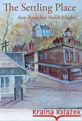 The Settling Place Ann Rauscher Smith Hagler 9780991490707 Cordelia Hollis Publishing - książka