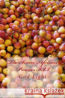 The Seven African Powers III: God Light Marcia Batiste 9781499160178 Createspace Independent Publishing Platform - książka