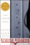 The Seven Ages Louise Gluck 9780060933494 Ecco