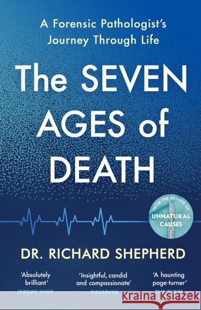 The Seven Ages of Death: 'Every chapter is like a detective story' Telegraph Dr Richard Shepherd 9780241472033 Penguin Books Ltd - książka