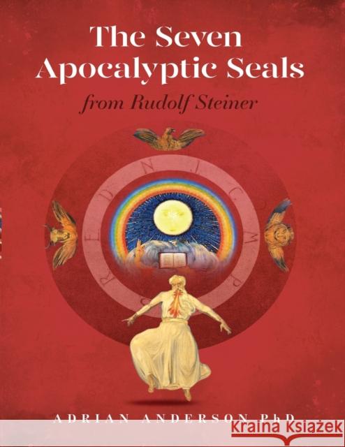 The Seven Apocalyptic Seals: From Rudolf Steiner Adrian Anderson 9780648135890 Threshold Publishing - książka
