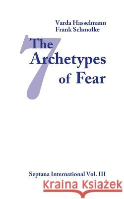 The Seven Archetypes of Fear Varda Hasselmann Frank Schmolke 9783735724304 Books on Demand - książka