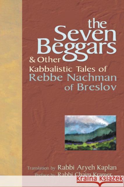 The Seven Beggars: & Other Kabbalistic Tales of Rebbe Nachman of Breslov Nahman                                   Nachman                                  Aryeh Kaplan 9781683364351 Jewish Lights Publishing - książka