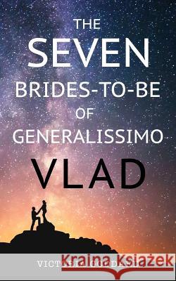 The Seven Brides-to-Be of Generalissimo Vlad Goddard, Victoria 9780995027053 Underhill Books - książka