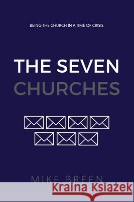 The Seven Churches: Being the church in a time of crisis Mike Breen 9780999898123 3dm International - książka