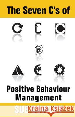 The Seven C's of Positive Behaviour Management Sue Cowley 9781489518200 Createspace - książka