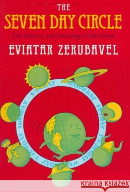 The Seven Day Circle: The History and Meaning of the Week Zerubavel, Eviatar 9780226981659 University of Chicago Press - książka