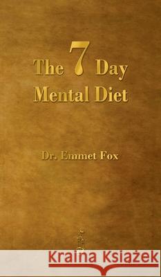 The Seven Day Mental Diet: How to Change Your Life in a Week Emmet Fox 9781603868426 Merchant Books - książka