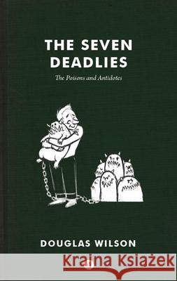The Seven Deadlies: Poisons and Antidotes Wilson, Douglas 9781944503284 Canon Press - książka