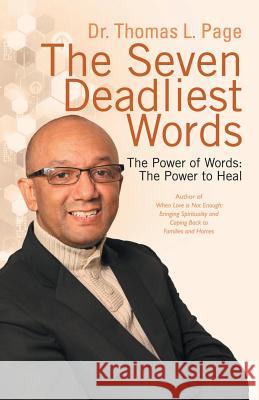 The Seven Deadliest Words: The Power of Words: The Power to Heal Dr Thomas L Page 9781491787601 iUniverse - książka