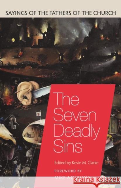 The Seven Deadly Sins: Sayings of the Fathers of the Church Kevin M. Clarke Mike Aquilina 9780813230214 Catholic University of America Press - książka