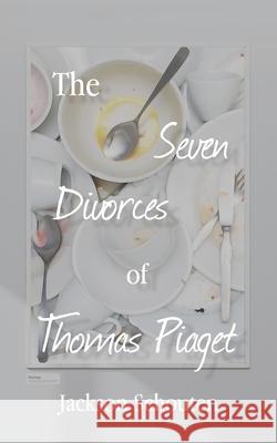 The Seven Divorces of Thomas Piaget Jackson Schouten 9781665780322 Archway Publishing - książka