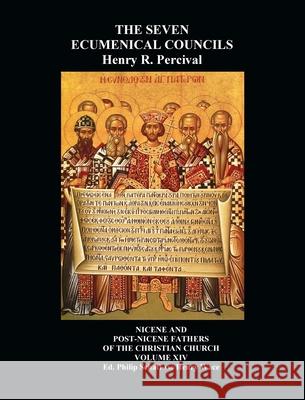 The Seven Ecumenical Councils Of The Undivided Church: Their Canons And Dogmatic Decrees Together With The Canons Of All The Local synods Which Have R Henry R. Percival Philip Schaff Henry Wace 9781789431483 Benediction Classics - książka