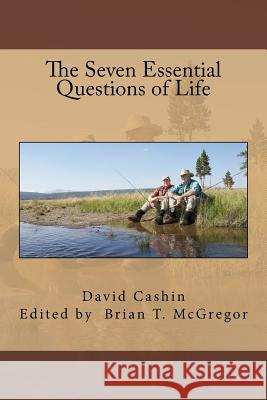 The Seven Essential Questions of Life Dr David G. Cashin MR Brian T. McGregor 9781539802662 Createspace Independent Publishing Platform - książka