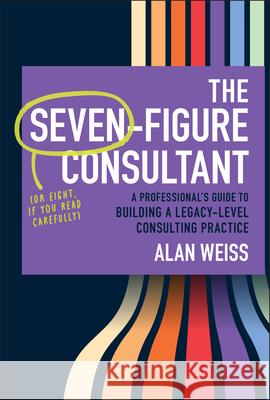 The Seven-Figure Consultant Alan Weiss 9781394376230 Wiley - książka