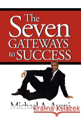 The Seven Gateways to Success Michael A. Ayeni 9781465302298 Xlibris Corporation - książka