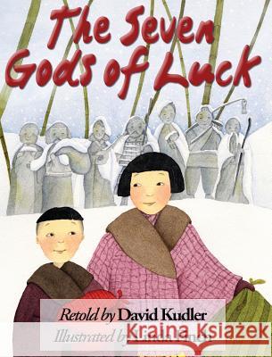 The Seven Gods of Luck: A Japanese Tale David Kudler Linda Finch 9781938808272 Stillpoint Digital Press - książka