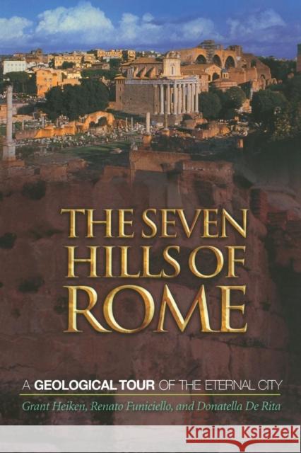The Seven Hills of Rome: A Geological Tour of the Eternal City Heiken, Grant 9780691130385 Princeton University Press - książka