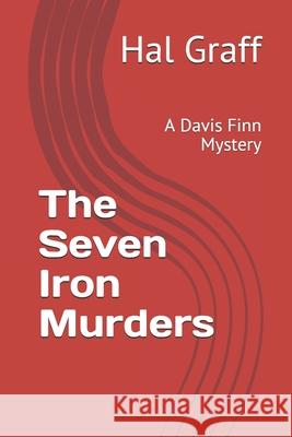 The Seven Iron Murders: A Davis Finn Mystery Hal Graff 9781674508757 Independently Published - książka