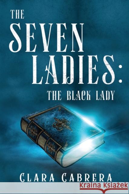 The Seven Ladies: The Black Lady Clara Cabrera 9781800166820 Pegasus Elliot Mackenzie Publishers - książka