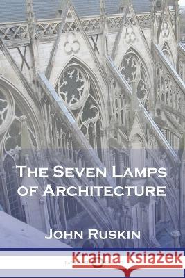 The Seven Lamps of Architecture John Ruskin 9781789874549 Pantianos Classics - książka