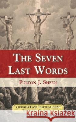 The Seven Last Words Fulton J. Sheen 9781635618938 Echo Point Books & Media - książka