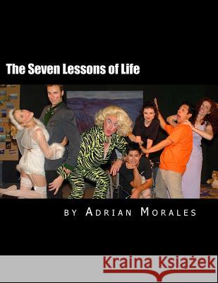 The Seven Lessons of Life: A Play Within A Play Comedy Morales, Adrian 9781497477124 Createspace - książka