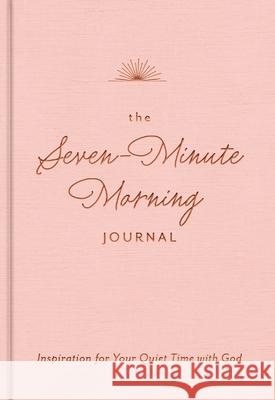 The Seven-Minute Morning Journal: Inspiration for Your Quiet Time with God Dayspring 9781648706332 Dayspring Publishing - książka