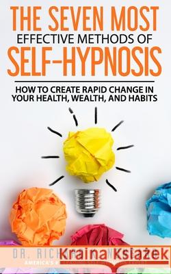 The SEVEN Most EFFECTIVE Methods of SELF-HYPNOSIS: How to Create Rapid Change in your Health, Wealth, and Habits. Roger Moore Richard Nongard 9781705613443 Independently Published - książka