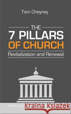 The Seven Pillars of Church Revitalization & Renewal Tom Cheyney 9780990781660 Renovate Publishing Group - książka