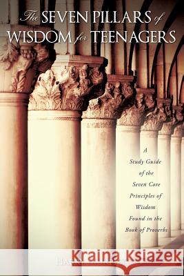 The Seven Pillars of Wisdom for Teenagers Harry Murphy 9781609576851 Xulon Press - książka