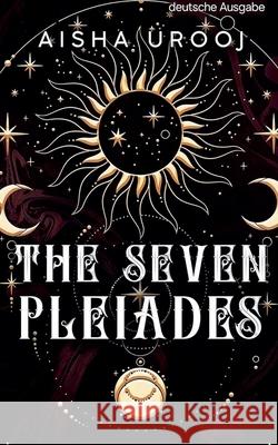 The Seven Pleiades: deutsche ausgabe Aisha Urooj 9781998420490 Aisha Urooj - książka