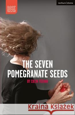 The Seven Pomegranate Seeds Colin Teevan (Author)   9781350301160 Methuen Drama - książka